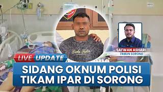 Sidang Perdana Kasus Oknum Polisi Tikam Adik Ipar di Sorong, Propam Pastikan Pelaku Dihukum Berat