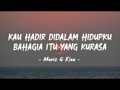 Kau Hadir Didalam Hidupku Bahagia Itu Yang Kurasa | Satu Di Hati - Mario G Klau (Lirik Lagu)