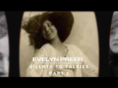 SILENTS TO TALKIES: Episode 4, Part 1: EVELYN PREER