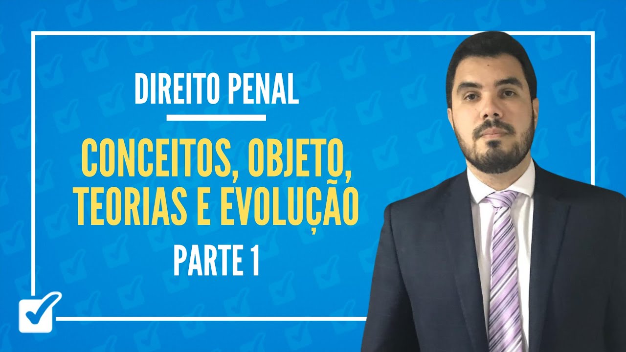 00. Aula de Conceitos, Objeto, Teorias e Evolução (Direito Penal) - Parte 1