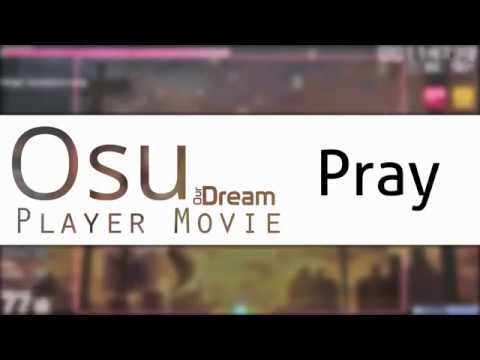 Osu! Player Movie [Our Dream] - Pray