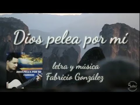 DIOS PELEA POR MI - FABRICIO GONZÁLEZ