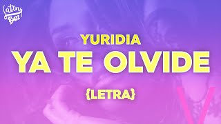 Yuridia - Ya Te Olvidé (Letra/Lyrics)