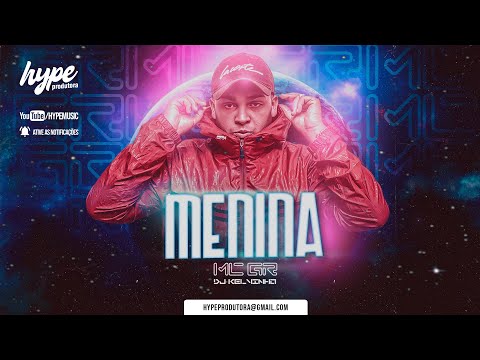 Mc Gr - Menina (feat. Dj Kelvinho ) Oficial
