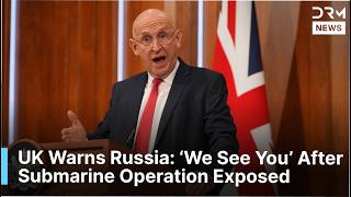 UK Defence Minister John Healey Warns Putin Over Russian Submarine Activity | DRM News | AC1F