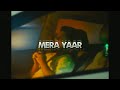 Sabih - Mera Yaar ft. AHSANULLAHKHAN (Official Music Visualizer)