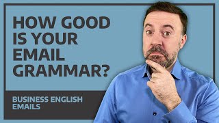 How Good Is Your Email Grammar? - Business English Email