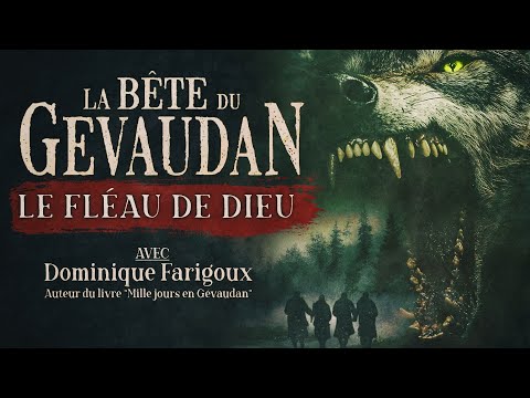 Bête du Gévaudan : Le fléau de Dieu ! Avec Dominique Farigoux