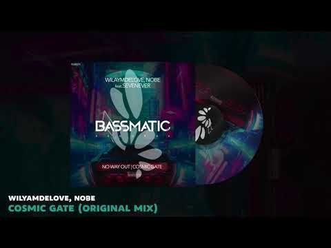 🔊WilyamDeLove, Nobe - Cosmic Gate (Original Mix) | Bassmatic Records