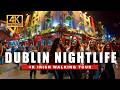 4K Dublin Ireland Walking Tour With Crowds Pints Famous Nightlife In Ireland
