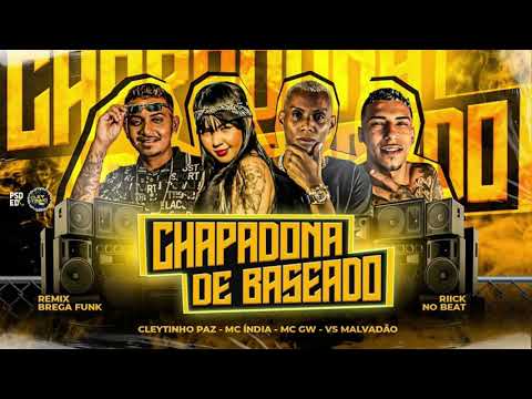 CLEYTINHO PAZ, VS MALVADÃO, MC ÍNDIA & MC GW   CHAPADA DE BASEADO  REMIX BREGA FUNK