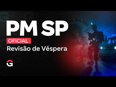 Concurso PM SP Oficial: Revisão de Véspera