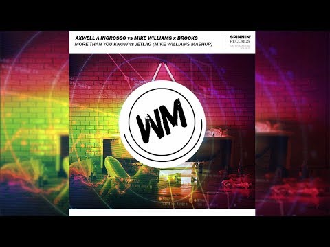 Axwell & Ingrosso vs Mike Williams x Brooks - More Than You Know vs Jetlag (Mike Williams Mashup)