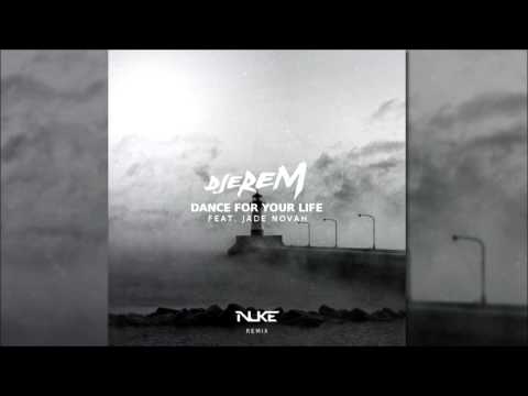 DJ Djerem Feat. Jade Novah - Dance For Your Life (NUKE! Remix)
