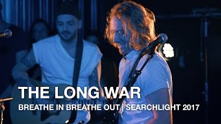 The Long War | Breathe In Breathe Out | Searchlight 2017