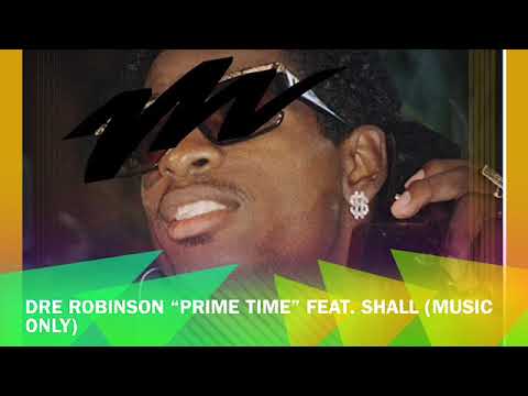 Dre Robinson “Prime Time” Feat. SHALL (Music Only)