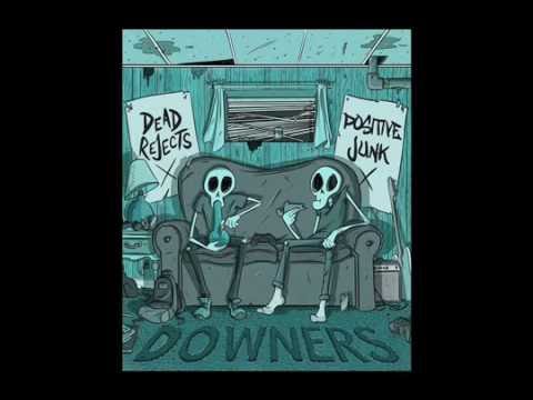 Dead Rejects / Positive Junk - Downers (Full Album)
