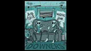 Dead Rejects / Positive Junk - Downers (Full Album)
