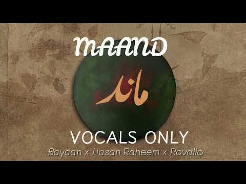 Maand (Vocals only) - Bayaan | Hasan Raheem | Rovalio