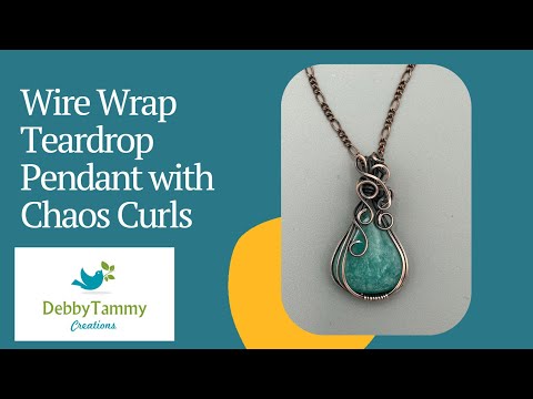 How to Wire Wrap a Teardrop Stone with Chaos Curls