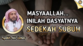 Download lagu INILAH DASYATNYA SEDEKAH SUBUH | Syekh Ali Jaber mp3
