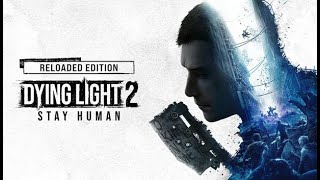 INÍCIO DE GAMEPLAY | DYING LIGHT 2 STAY HUMAN