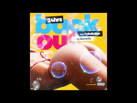 24HRS - BACK OUT Ft. TY DOLLA $IGN and DOM KENNEDY