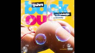 24HRS - BACK OUT Ft. TY DOLLA $IGN and DOM KENNEDY