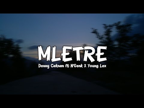 Denny Caknan ft N'Genk X Young Lex - MLETRE(Lyrics video)