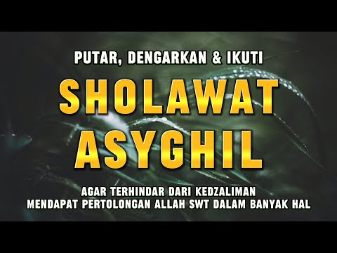 Sholawat Asyghil || Terlindungi Dari Kedzaliman || Sholawat Tanpa Musik Menyentuh Hati