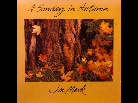 Jon Mark – A Sunday In Autumn (Full Album)