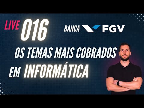Live 016 - Informática para concursos FGV - O que é mais cobrado?