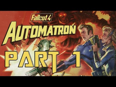 Fallout 4 Automatron DLC Walkthrough Part 1 - FIRST TWO HOURS! (PC/Let's Play)