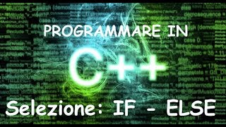 Programmazione C++ - Selezione: If-Else