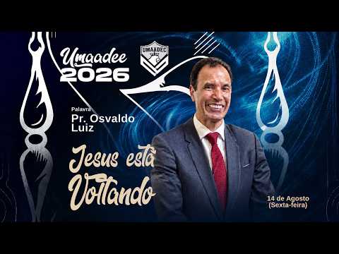 Pr. Osvaldo Luiz | JESUS ESTÁ VOLTANDO! - 14/08/2026 - IEAD Belém - Engenheiro Coelho SP