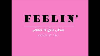 Ailee - Feelin&#39; ft Eric Nam (Cover) Lyric