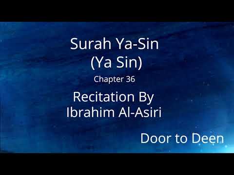 Surah Ya-Sin (Ya Sin) Ibrahim Al-Asiri  Quran Recitation