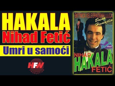 Nihad Fetic - Hakala - Umri u samoci (Audio 1993) HD