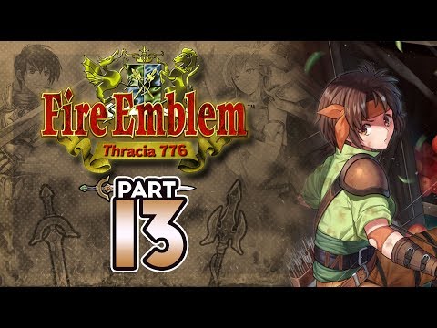 Part 13: Let's Play Fire Emblem 5, Thracia 776, Chapter 8x - "Gomez The Invincible"