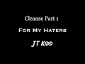 CLEANSE Part 1 - For My Haters (Prod. Top Mass & RedhookNoodles & JT Kidd)