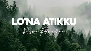 Download lagu LO' NA ATIKKU - RISMA RAMADHANI | LIRIK LAGU (Niga Tau temmapeddi pura Ki Sibali senge) mp3 Download lagu LO' NA ATIKKU - RISMA RAMADHANI | LIRIK LAGU (Niga Tau temmapeddi pura Ki Sibali senge) mp3