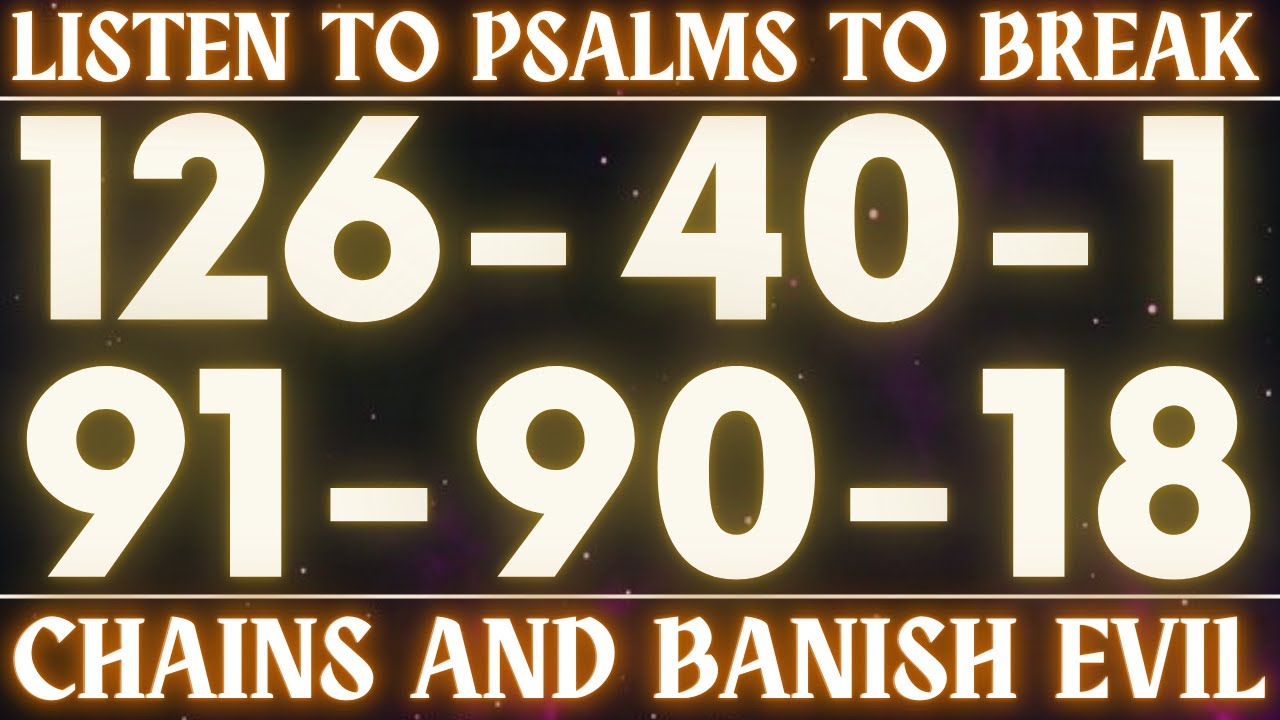 PSALMS Hold the Secret to Breaking Chains and Banishing EVIL!