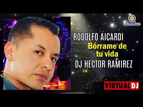 Bórrame De Tu Vida Rodolfo Aicardi [Oficial Dj Héctor Ramírez] 2023