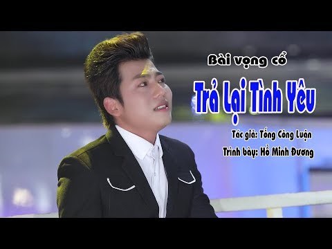 Ảnh bài hát Trả Lại Tình Yêu - Thể hiện bởi Hồ Minh Đương
