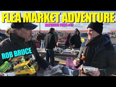 FLEA MARKET DAYS #97 Hunting for Toys & Rob Bruce