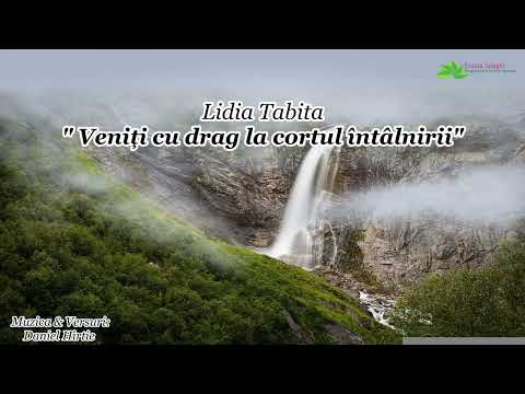 Lidia Tabita “Veniți cu drag la cortul întâlnirii”