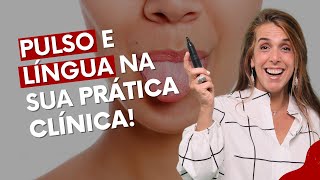 Pulso e língua na sua prática clínica!