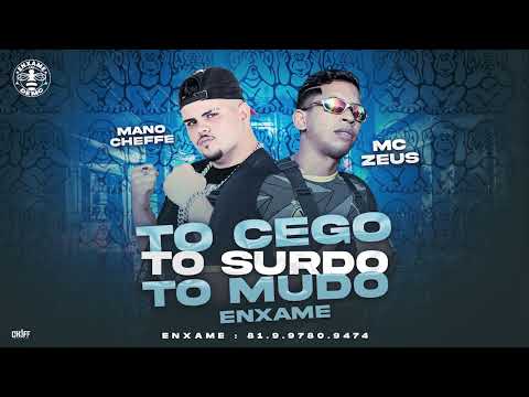 MANO CHEFFE, MC ZEUS, ENXAME - TO CEGO, TO SURDO, TO MUDO