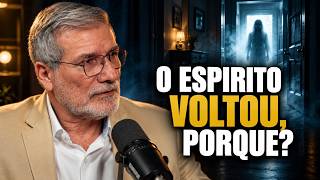 DEPOIS DA MORTE, POR QUE ALGUNS ESPÍRITOS VOLTAM? ADMIR SERRANO | ADMIR SERRANO ESPIRITA