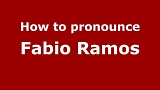 How to pronounce Fabio Ramos
